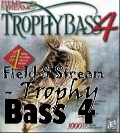 Box art for Field & Stream - Trophy Bass 4