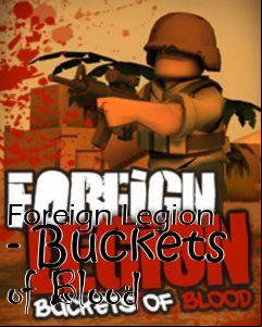 Box art for Foreign Legion - Buckets of Blood