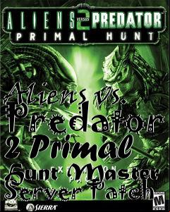Box art for Aliens vs. Predator 2 Primal Hunt Master Server Patch