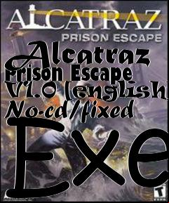 Box art for Alcatraz Prison Escape V1.0
[english] No-cd/fixed Exe