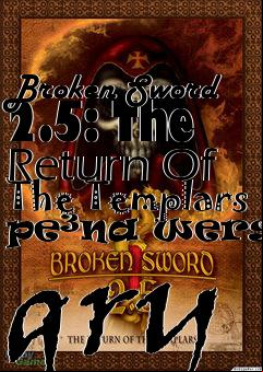 Box art for Broken Sword 2.5: The Return Of The Templars pe�na wersja gry