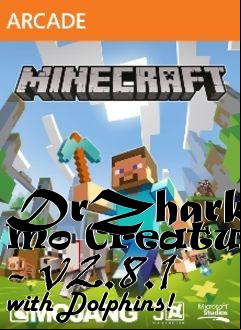 Box art for DrZharks Mo Creatures - v2.8.1 with Dolphins!