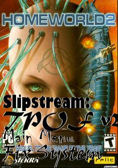 Box art for Slipstream: TPOF v2.2 Main Menu Fix System