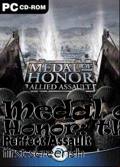 Box art for Medal of Honor: the Perfect Assault first screensh