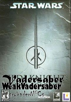 Box art for Vadersaber WeakVadersaber AngryVaderNPCs