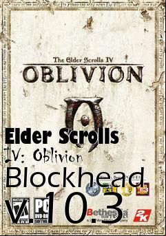 Box art for Elder Scrolls IV: Oblivion Blockhead v.10.3