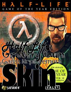 Box art for Half-Life: Gravity Gun Gauss Replacement Skin