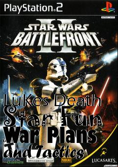 Box art for LuKes Death Star Fun War Plans and Tactics
