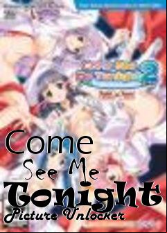 Box art for Come
      See Me Tonight 2 Picture Unlocker