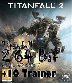 Box art for Titanfall
2 64 Bit Origin V2.0.0.7 +10 Trainer
