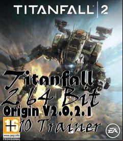 Box art for Titanfall
2 64 Bit Origin V2.0.2.1 +10 Trainer