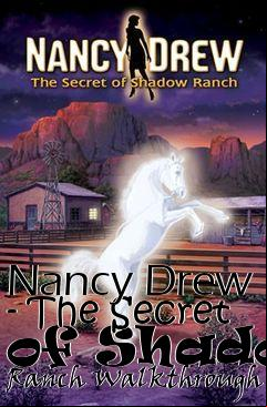 Box art for Nancy Drew - The Secret of Shadow Ranch Walkthrough