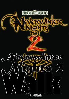 Box art for Neverwinter Nights 2 Walk